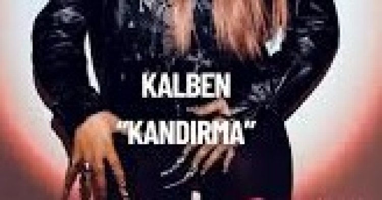 Kalben Kandırma şarkı sözleri