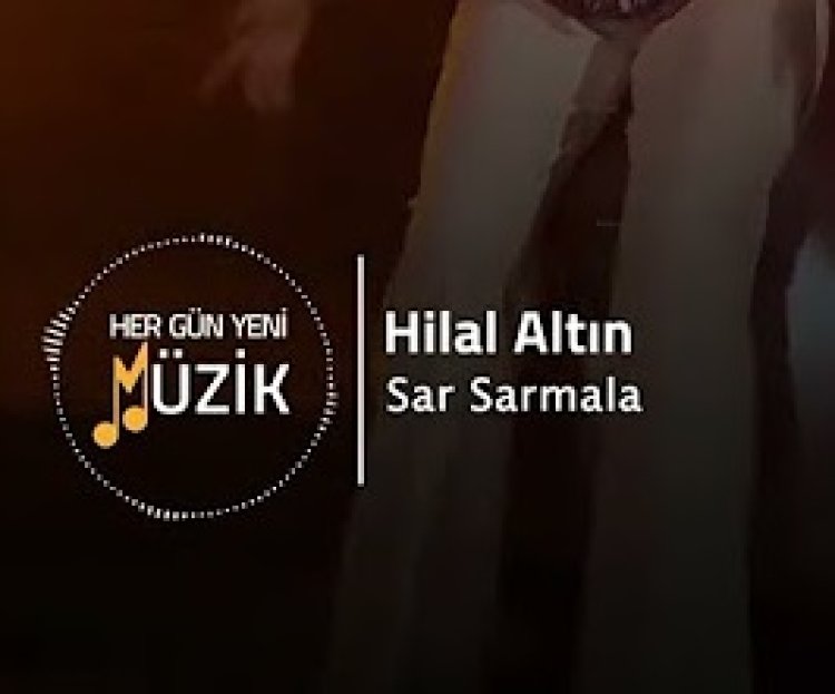 Hilal Altın - Sar Sarmala şarkı sözleri