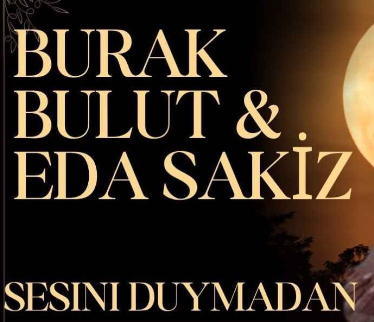 Burak Bulut Eda Sakız Sesini Duymadan sözleri