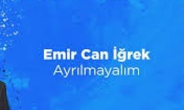 Emir Can İğrek Ayrılmayalım şarkı sözleri