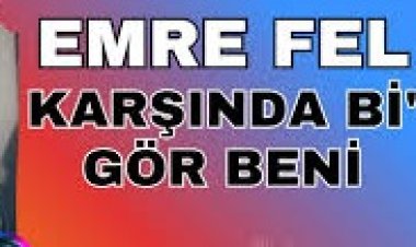 Emre Fel Karşında Bi Gör Beni şarkı sözleri