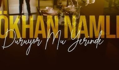 Gökhan Namlı Duruyor Mu Yerinde Şarkı Sözleri
