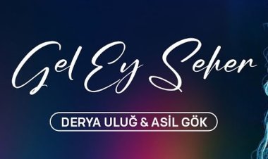 Derya Uluğ - Asil Gök - GEL EY SEHER
