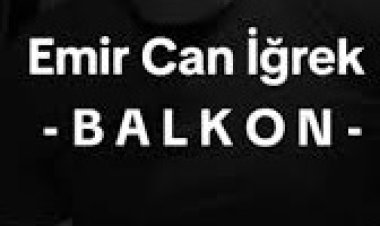Emir Can İğrek Balkon sözleri