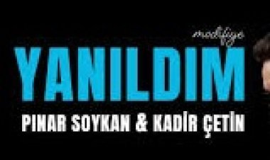 PINAR SOYKAN - KADİR ÇETİN - YANILDIM şarkı sözleri