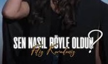 Filiz Karadeniz Sen Nasıl Böyle Oldun Sözleri