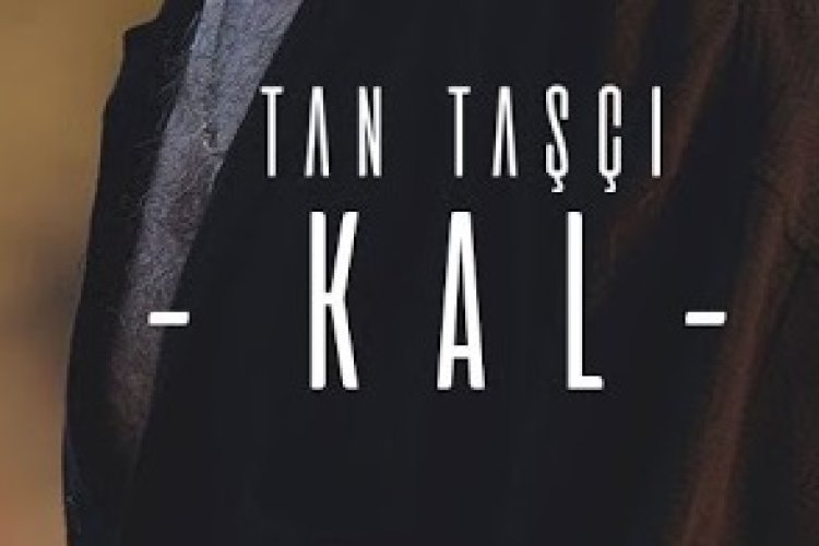 Tan Taşçı - Kal şarkı sözleri