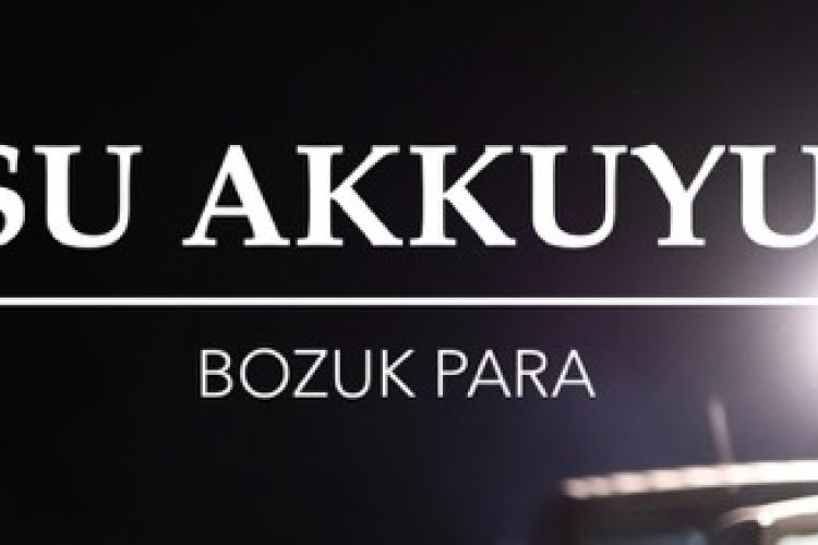 Su Akkuyu - Bozuk Para şarkı sözleri