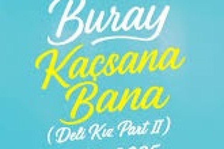 Buray Kaçsana Bana şarkı sözleri