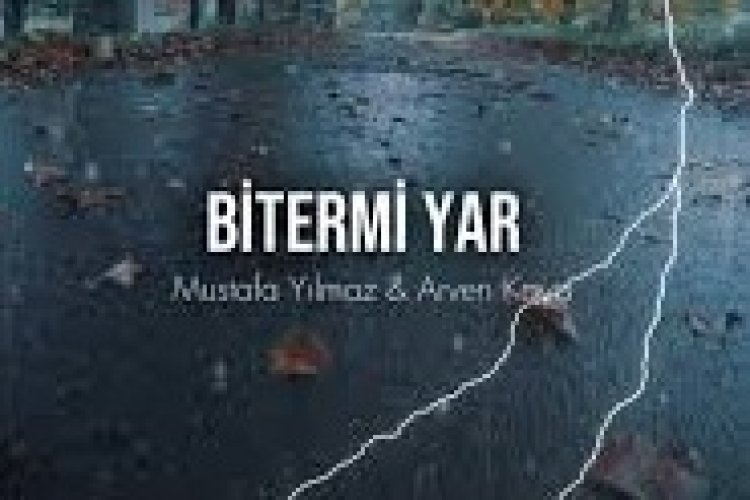 Arven Kaya Mustafa Yılmaz Biter Mi şarkı sözleri
