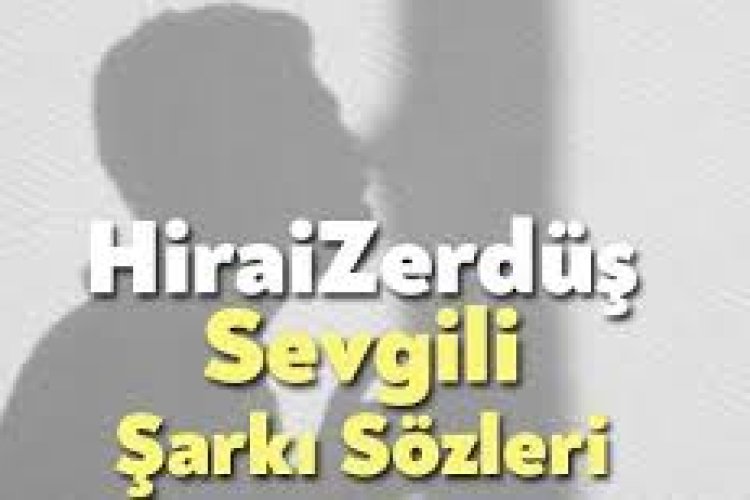 HiraiZerdüş Sevgili şarkı sözleri