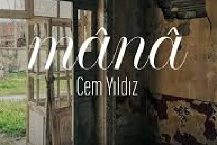 Cem Yildiz - Mânâ Şarkı Sözleri