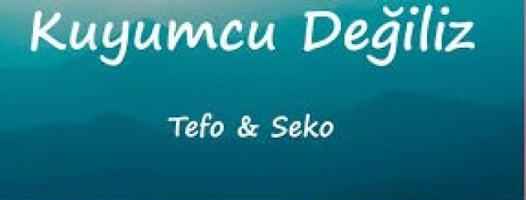 Tefo Seko Kuyumcu Değiliz sözleri 