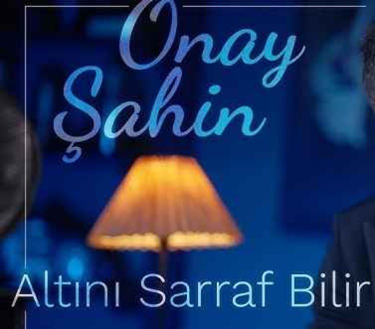 Onay Şahin Altını Sarraf Bilir sözleri