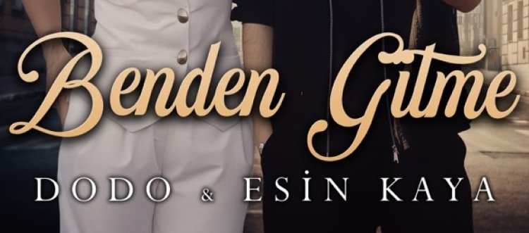 Dodo ft Esin Kaya - Benden Gitme şarkı sözleri