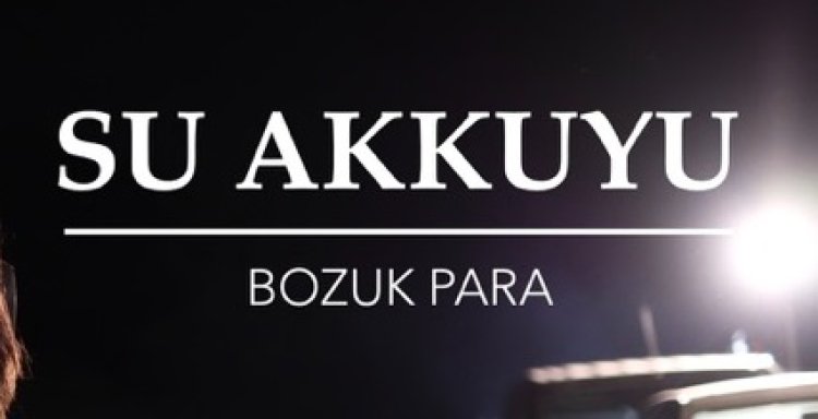Su Akkuyu - Bozuk Para şarkı sözleri