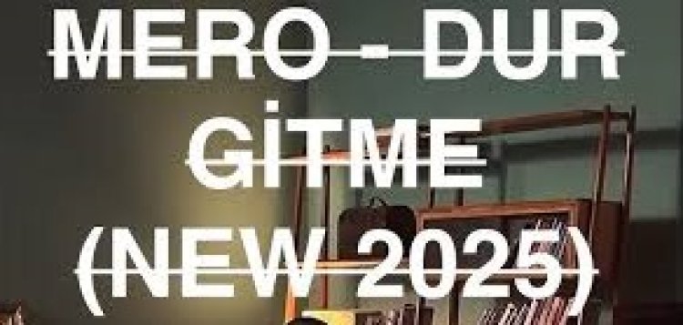 MERO DUR GITME şarkı sözleri