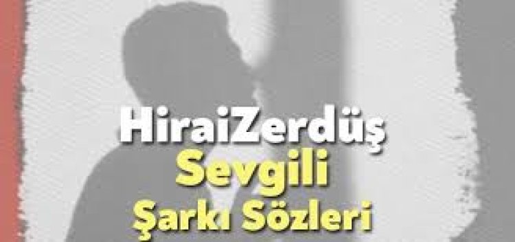 HiraiZerdüş Sevgili şarkı sözleri