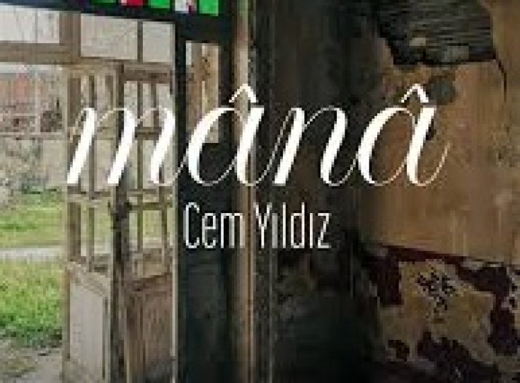 Cem Yildiz - Mânâ Şarkı Sözleri