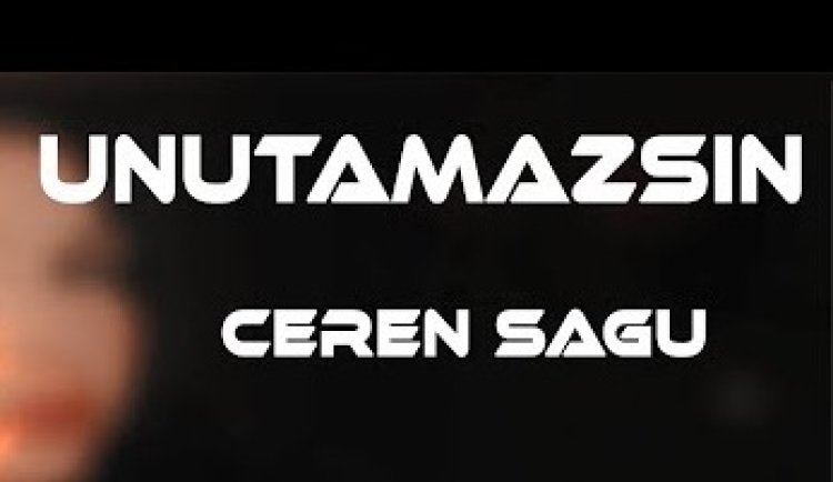 Ceren Sagu Unutamazsın