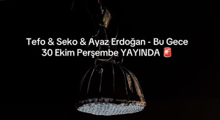 Tefo Seko Ayaz Erdoğan Bu Gece şarkı sözleri