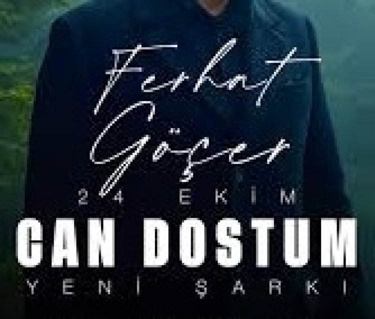 Ferhat Göçer Can Dostum şarkı sözleri