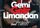 İsmail TÜRÜT Gemi Gelir Limandan