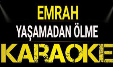 Yaşamadan Ölme Şarkı Sözleri