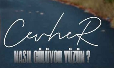 Cevher Nasıl gülüyor yüzün şarkı sözleri
