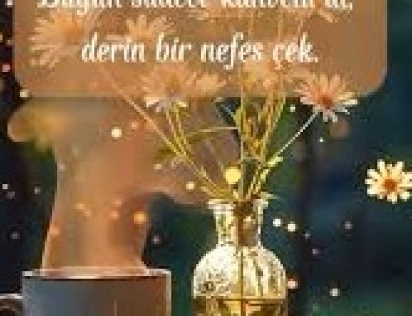 Kahveni al, derin bir nefes çek