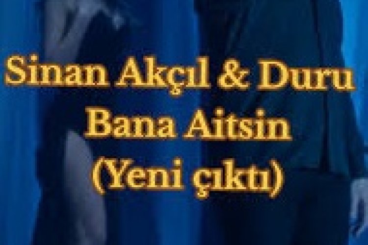 Sinan Akçıl Duru Bana Aitsin şarkı sözleri