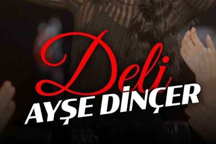 Ayşe Dinçer - Deli