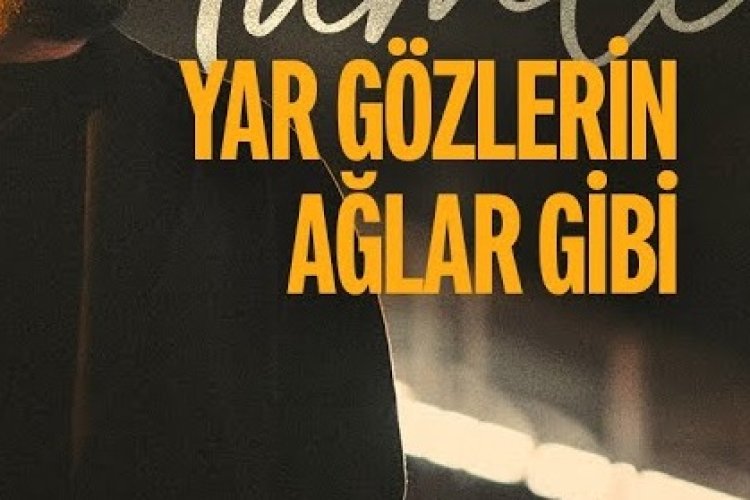 Gökhan Namlı Yar Gözlerin Ağlar Gibi şarkı sözleri