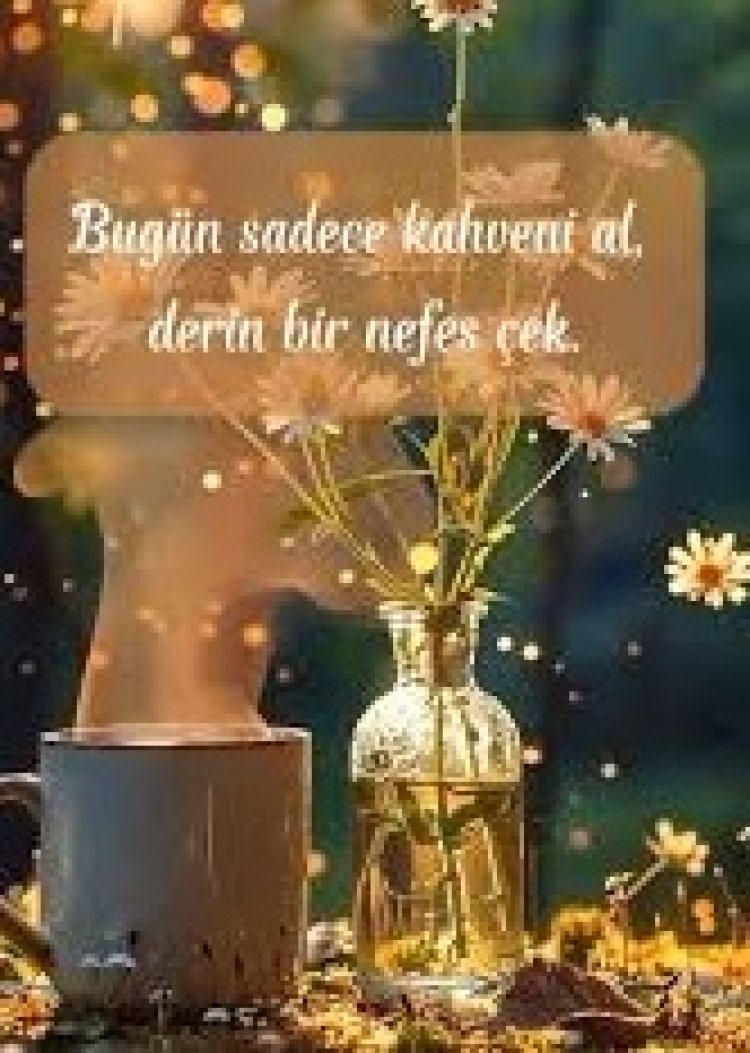 Kahveni al, derin bir nefes çek