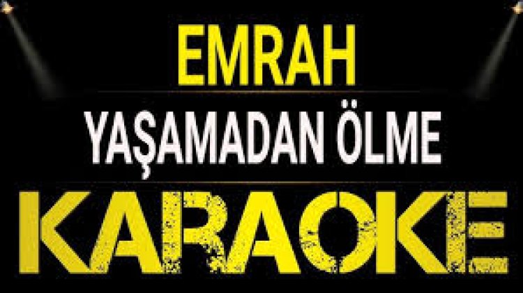 Yaşamadan Ölme Şarkı Sözleri