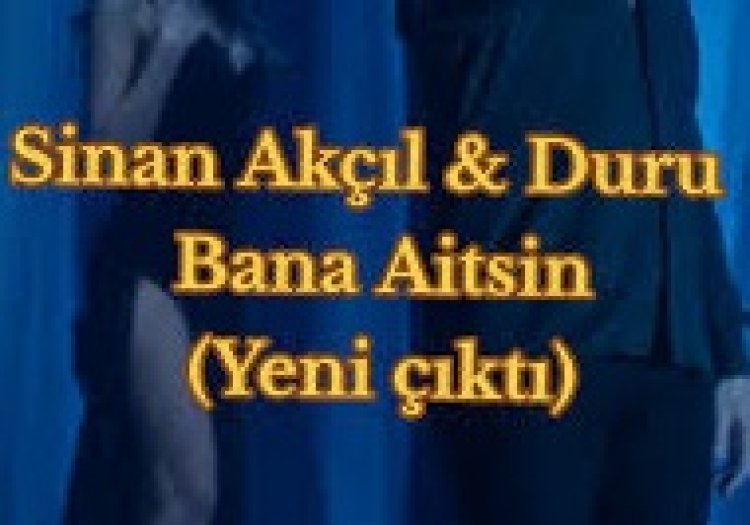 Sinan Akçıl Duru Bana Aitsin şarkı sözleri