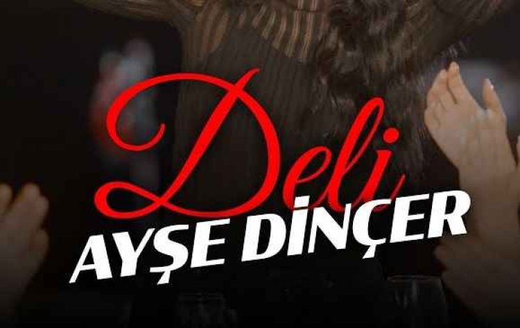 Ayşe Dinçer - Deli şarkı sözleri