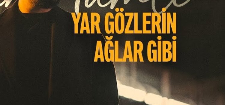 Gökhan Namlı Yar Gözlerin Ağlar Gibi şarkı sözleri