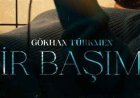 Gökhan Türkmen Bir Başıma şarkı sözleri