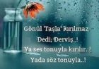 Gönül taşla kırılmaz dedi derviş