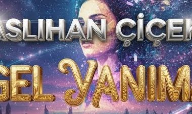 Aslıhan ÇİÇEK Gel Yanıma şarkı sözleri