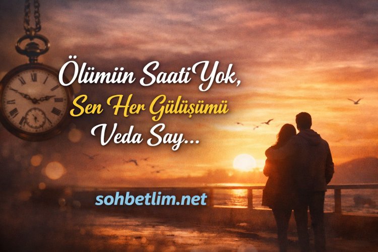 Ölümün Saati Yok, Sen Her Gülüşümü Veda Say