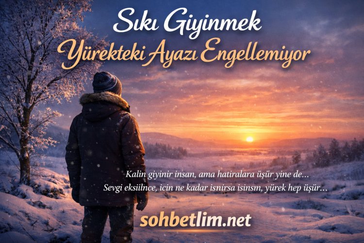 Sıkı Giyinmek Yürekteki Ayazı Engellemiyor