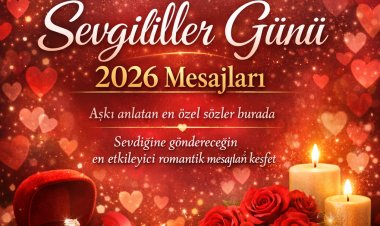 2026 Sevgililer Günü Mesajları ve Aşk Sözleri