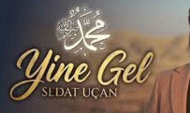 SEDAT UÇAN - YİNE GEL ilahi sözleri