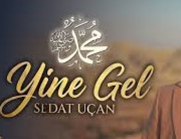 SEDAT UÇAN - YİNE GEL ilahi sözleri