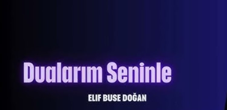 Elif Buse Doğan - Dualarım Seninle