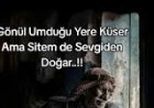 Gönül Umduğu Yere Sitem Eder