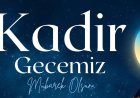 2026 Kadir Gecesi mesajlari ,Faziletleri, İbadetleri