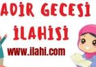 Kadir Gecesi İlahileri ve En Güzel Sözleri